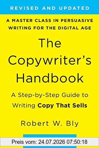 Bly, Robert W. The Copywriter's Handbook, A Step-By-Step Guide To Writing Copy That Sells