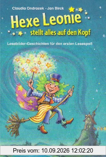 Hexe Leonie stellt alles auf den Kopf: Lesebilder-Geschichten für den ersten Lesespaß
