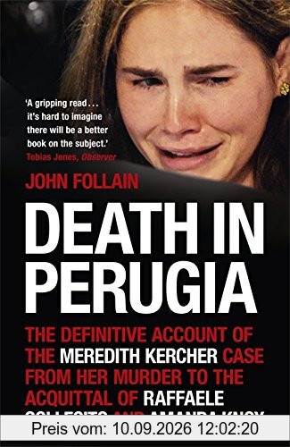 Death in Perugia: The Definitive Account of the Meredith Kercher Case from Her Murder to the Acquittal of Raffaele Sollecito and Amanda Knox