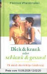 Dick & krank oder schlank & gesund: Fit durch die richtige Ernährung: Fit durch richtige Ernährung