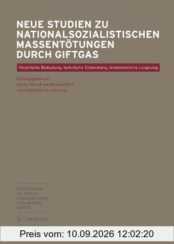 Neue Studien zu nationalsozialistischen Massentötungen durch Giftgas: Historische Bedeutung, technische Entwicklung, revisionistische Leugnung