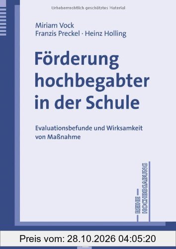 Förderung Hochbegabter in der Schule: Evaluationsbefunde und Wirksamkeit von Maßnahmen