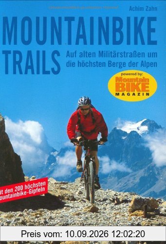 Mountainbike Trails: Auf alten Militärstraßen um die höchsten Berge der Alpen