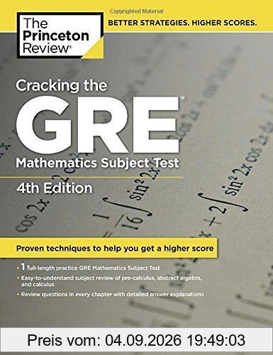 Cracking the GRE Mathematics Subject Test, 4th Edition (Graduate School Test Preparation)