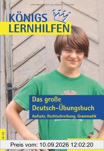 Königs Lernhilfen - Das große Deutsch Übungsbuch 8.-10. Schuljahr. Lösungen: Aufsatz, Rechtschreibung, Grammatik