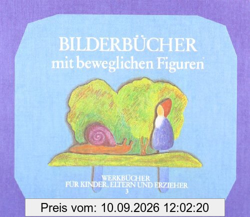 Bilderbücher mit beweglichen Figuren: Anregungen und Anleitungen zum Selbermachen