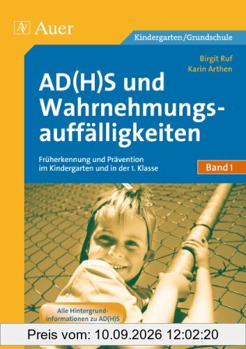 ADHS und Wahrnehmungsauffälligkeiten: Früherkennung und Prävention im Kindergarten und in der 1. Klasse