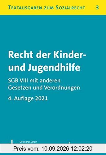 Recht der Kinder- und Jugendhilfe - SGB VIII mit anderen Gesetzen und Verordnungen: Textausgaben zum Sozialrecht - Band 3