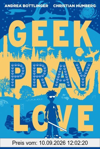 Geek, Pray, Love: Ein praktischer Leitfaden für das Leben, das Fandom und den ganzen Rest