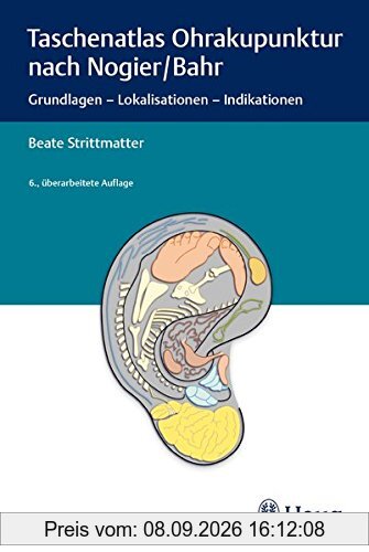 Taschenatlas Ohrakupunktur nach Nogier/Bahr: Grundlagen - Lokalisationen - Indikationen