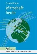 Wirtschaft heute: Wirtschaftskunde/Wirtschaftskompetenz für Berufs- und Berufsfachschulen des gewerblichen, hauswirtschaftlich-pflegerisch-sozialpädagogischen und landwirtschaftlichen Bereichs