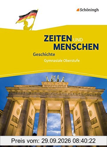 Zeiten und Menschen - Geschichte in der Sekundarstufe II - Ausgabe A: Schülerband Gymnasiale Oberstufe