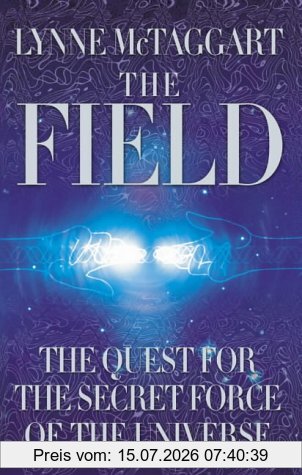 Lynne McTaggart The Field, The Quest For The Secret Force Of The Universe