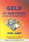 Geld ist mein Freund: Die vier Gesetze des Reichtums