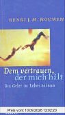 Dem vertrauen, der mich hält: Das Leben ins Gebet nehmen