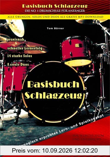 Basisbuch Schlagzeug, inkl. Gratis MP3 Downloads aller Übungen, Solos und Duos aus dem gesamten Buch! Das Buch für den Anfänger und die ersten 5 Jahre. Ein pädagogisch erprobtes Lern- und Spielkonzept