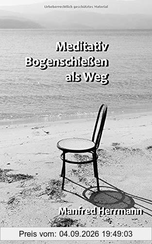 Meditativ Bogenschießen als Weg