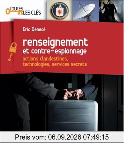 Renseignement et contre-espionnage : actions clandestines, technologies, services secrets