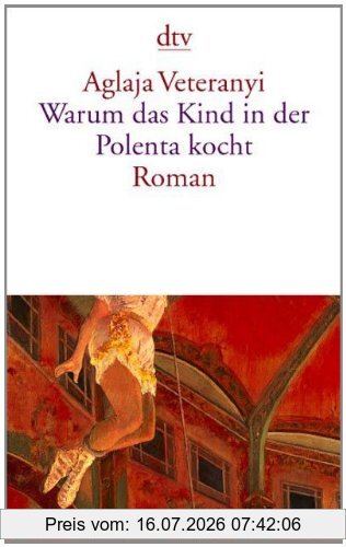 Aglaja Veteranyi Warum Das Kind In Der Polenta Kocht, Roman