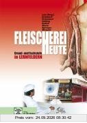 Fleischerei heute: Grund- und Fachstufe in Lernfeldern