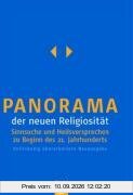 Panorama der neuen Religiosität. Sinnsuche und Heilsversprechen zu Beginn des 21. Jahrhunderts