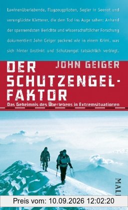 Der Schutzengel-Faktor: Das Geheimnis des Überlebens in Extremsituationen