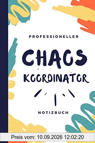 Professioneller Chaos Koordinator Notizbuch: Erleichterung der Planung und Organisation der Zeit. ein Ereignis, eine Aktivität. 120 Seiten à 15,24 x 22,86 cm - moderner Einband für Geschenkideen