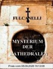 Mysterium der Kathedralen: und die esoterische Deutung der hemetischen Symbole des Großen Werks