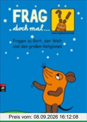 Frag doch mal ... die Maus - Fragen zu Gott, der Welt und den großen Religionen