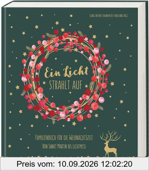 Ein Licht strahlt auf: Familienbuch für die Weihnachtszeit - Von Sankt Martin bis Lichtmess