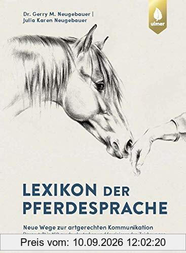 Lexikon der Pferdesprache: Neue Wege zur artgerechten Kommunikation. Dargestellt in 160 ausdrucksstarken und faszinierenden Zeichnungen.