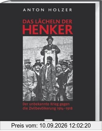 Das Lächeln der Henker. Der unbekannte Krieg gegen die Zivilbevölkerung 1914-1918