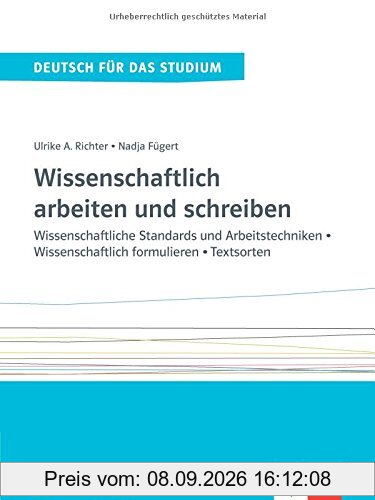Wissenschaftlich arbeiten und schreiben: Wissenschaftliche Standards und Arbeitstechniken - Wissenschaftlich formulieren - Textsorten. Lehr- und Arbeitsbuch (Deutsch für das Studium)
