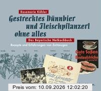 Gestrecktes Dünnbier und Fleischpflanzerl ohne alles. Das Bayerische Notkochbuch