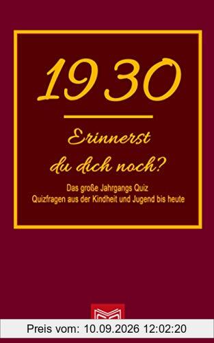 Erinnerst du dich noch? Das große Jahrgangs Quiz 1930: Quizfragen aus der Kindheit und Jugend bis heute - Abwechslungsreiches Gedächtnistraining und interessanter Zeitvertreib für Senioren