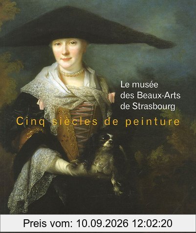Cinq siècles de peinture : le Musée des beaux-arts de Strasbourg