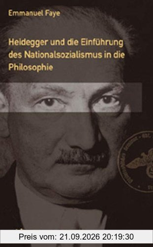 Heidegger. Die Einführung des Nationalsozialismus in die Philosophie. Im Umkreis der unveröffentlichen Seminare zwischen 1933 und1935