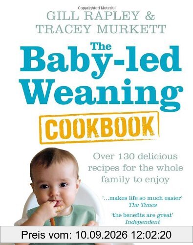 The Baby-led Weaning Cookbook: Over 130 delicious recipes for the whole family to enjoy