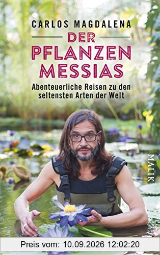 Der Pflanzen-Messias – Abenteuerliche Reisen zu den seltensten Arten der Welt