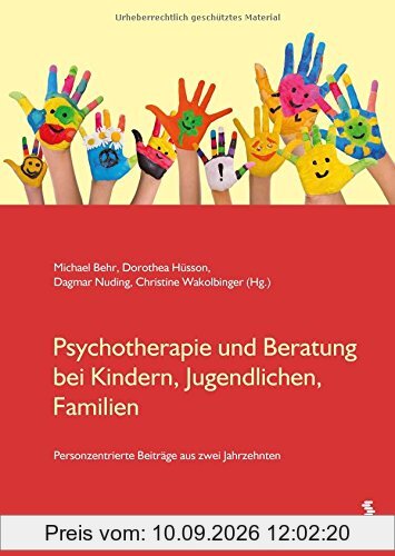 Psychotherapie und Beratung bei Kindern, Jugendlichen, Familien: Personzentrierte Beiträge aus zwei Jahrzehnten