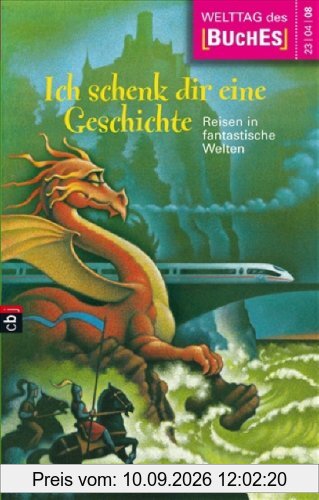 Ich schenk dir eine Geschichte 2008. Reisen in fantastische Welten