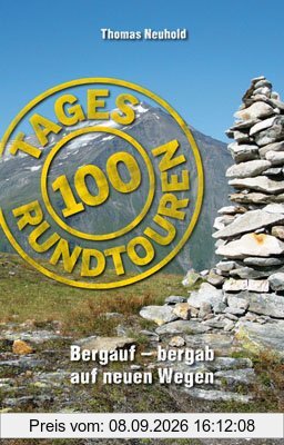 100 Tagesrundtouren: Bergauf - bergab auf neuen Wegen