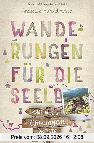 Chiemgau. Wanderungen für die Seele: Wohlfühlwege