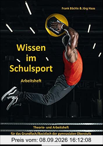 Wissen im Schulsport - Arbeitsheft: Theorie- und Arbeitsheft für das Grundfach/Basisfach der gymnasialen Oberstufe