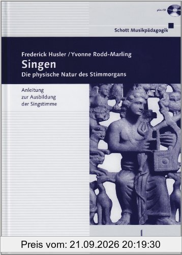Singen: Die physische Natur des Stimmorgans. Ausgabe mit CD.: Die physische Natur des Stimmorgans. Anleitung zur Ausbildung der Singstimme …