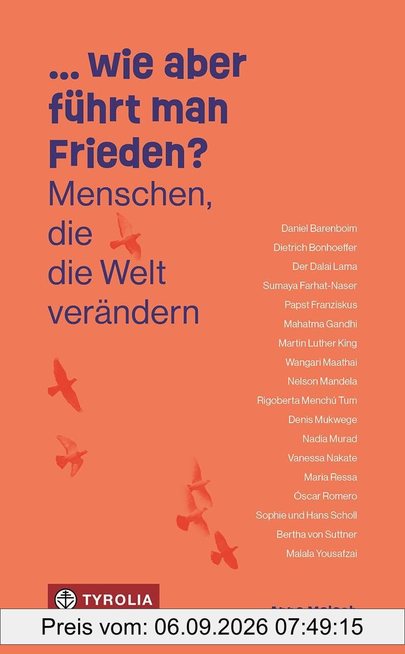 ... wie aber führt man Frieden?: Menschen, die die Welt verändern. 19 Porträts von Friedenstifter:innen aus Politik, Gesellschaft und Religion - ab 14 Jahren
