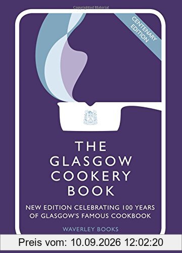 The Glasgow Cookery Book: Centenary Edition - Celebrating 100 Years of the Do. School