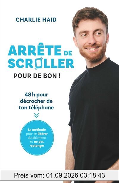 Arrête de scroller pour de bon !: 48 h pour se libérer de l'addiction à son téléphone
