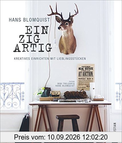 simple chic: Einzigartig. Kreatives Einrichten mit Lieblingsstücken. Aus Details und Sammlerstücken zauberhafte Wohnensembles gestalten: Hans Blomquists einzigartiges Design mit Flohmarkt chic!