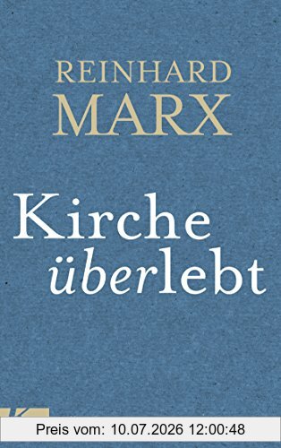 Reinhard Marx Kirche (über)lebt